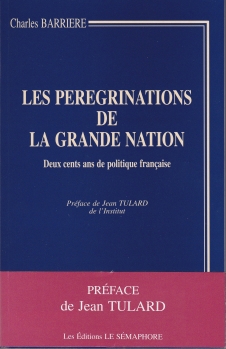 LES PÉRÉGRINATIONS DE LA GRANDE NATION - DEUX CENTS ANS DE POLITIQUE FRANÇAISE