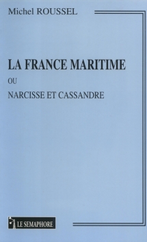 LA FRANCE MARITIME OU NARCISSE ET CASSANDRE