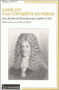 LOUIS XIV À LA CONQUÊTE DU PÉROU AVEC JÉRÔME DE PONTCHARTRAIN (1694-1715)