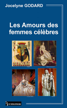 LES AMOURS DES FEMMES CÉLÈBRES - Tome 1